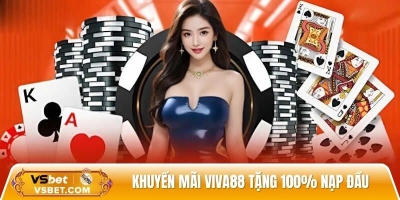Khuyến mãi Viva88 tặng 100% giá trị nạp đầu cho tân thủ